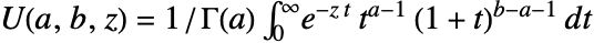 TemplateBox[{a, b, z}, HypergeometricU]=1/TemplateBox[{a}, Gamma]int_0^inftye^(-zt)t^(a-1)(1+t)^(b-a-1) dt