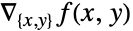 TemplateBox[{{f, (, {x, ,, y}, )}, {{, {x, ,, y}, }}}, Grad]