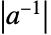 TemplateBox[{TemplateBox[{a}, Inverse, SyntaxForm -> SuperscriptBox]}, Det]