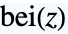 TemplateBox[{z}, KelvinBei]