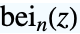 TemplateBox[{n, z}, KelvinBei2]