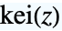 TemplateBox[{z}, KelvinKei]
