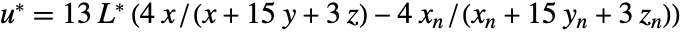 TemplateBox[{u, *}, Superscript]=13 TemplateBox[{L, *}, Superscript] (4 x/(x+15 y+3 z)-4 x_n/(x_n+15 y_n+3 z_n))