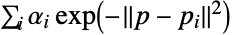 sum_ialpha_i exp(-TemplateBox[{{p, -, {p, _, i}}}, Norm]^2)