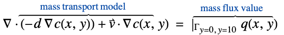  del .(-d del c(x,y))+v^->.del c(x,y)^(︷^(           mass transport model              )) =|_(Gamma_(y=0, y=10))q(x,y)^(︷^(    mass flux value     ))