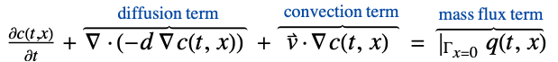  (partialc(t,x))/(partialt)+del .(-d del c(t,x))^(︷^(          diffusion term        )) +v^->.del c(t,x)^(︷^(  convection term)) =|_(Gamma_(x=0))q(t,x)^(︷^( mass flux term))