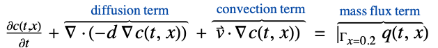  (partialc(t,x))/(partialt)+del .(-d del c(t,x))^(︷^(          diffusion term       )) +v^->.del c(t,x))^(︷^(  convection term)) =|_(Gamma_(x=0.2))q(t,x)^(︷^( mass flux term ))