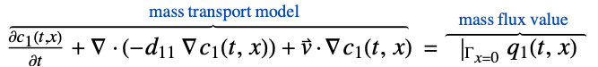  (partialc_1(t,x))/(partialt)+del .(-d_(11) del c_1(t,x))+v^->.del c_1(t,x)^(︷^(                                        mass transport model                               )) =|_(Gamma_(x=0))q_1(t,x)^(︷^(    mass flux value     ))