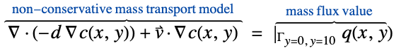  del .(-d del c(x,y))+v^->.del c(x,y)^(︷^(   non-conservative mass transport model   )) =|_(Gamma_(y=0, y=10))q(x,y)^(︷^(    mass flux value     ))