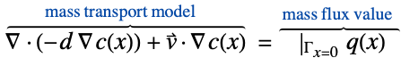  del .(-d del c(x))+v^->.del c(x)^(︷^(           mass transport model              )) =|_(Gamma_(x=0))q(x)^(︷^( mass flux value  ))