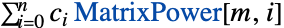 sum_(i=0)^nc_i MatrixPower[m,i]