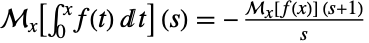 TemplateBox[{{{int, _, 0, ^, x}, {{f, (, t, )}, {d, t}}}, x, s}, MellinTransform1]=-(TemplateBox[{{f, (, x, )}, x, {s, +, 1}}, MellinTransform1])/s