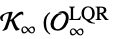 K_infty TemplateBox[{{(, O}, infty, LQR}, Subsuperscript]