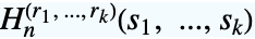 TemplateBox[{n, TemplateBox[{{{r, _, 1}, ,,  , ..., ,,  , {r, _, k}}}, ImplicitList], TemplateBox[{{{s, _, 1}, ,, ..., ,, {s, _, k}}}, ImplicitList]}, MultipleHarmonicNumber3]