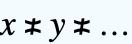 x≭y≭...