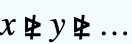 x⋭y⋭...