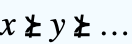 x⪰̸y⪰̸...