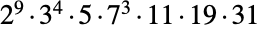 TemplateBox[{2, 9}, Superscript].TemplateBox[{3, 4}, Superscript].5.TemplateBox[{7, 3}, Superscript].11.19.31