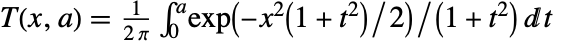 TemplateBox[{x, a}, OwenT]=1/(2pi)int_0^aexp(-x^2(1+t^2)/2)/(1+t^2)dt