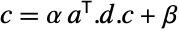 c=alpha TemplateBox[{a}, Transpose].d.c+beta