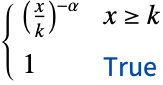 (x/k)^(-alpha) x>=k; 1 TemplateBox[{True, paclet:ref/True}, RefLink, BaseStyle -> {2ColumnTableMod}]