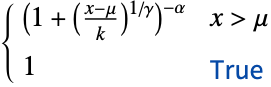 (1+((x-mu)/k)^(1/gamma))^(-alpha) x>mu; 1 TemplateBox[{True, paclet:ref/True}, RefLink, BaseStyle -> {2ColumnTableMod}]