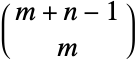 TemplateBox[{{m, +, n, -, 1}, m}, Binomial]