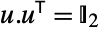TemplateBox[{{u, ., u}}, Transpose]=I_2