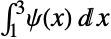 int_1^3TemplateBox[{x}, PolyGamma]dx