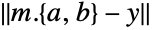 TemplateBox[{{{m, ., {{, {a, ,, b}, }}}, -, y}}, Norm]