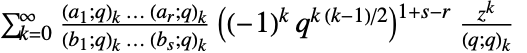 sum_(k=0)^infty(TemplateBox[{{a, _, 1}, q, k}, QPochhammer]... TemplateBox[{{a, _, r}, q, k}, QPochhammer])/(TemplateBox[{{b, _, 1}, q, k}, QPochhammer]... TemplateBox[{{b, _, s}, q, k}, QPochhammer])((-1)^kq^(k (k-1)/2))^(1+s-r)(z^k)/(TemplateBox[{q, q, k}, QPochhammer])