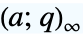 TemplateBox[{a, q}, QPochhammer2]