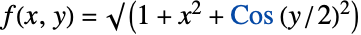 f(x,y)=sqrt(1+x^2+Cos(y/2)^2)