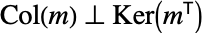 Col(m)⟂Ker(TemplateBox[{m}, Transpose])