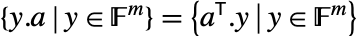 {y.a|y in F^m}={TemplateBox[{a}, Transpose].y|y in F^m}