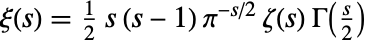 TemplateBox[{s}, RiemannXi]=1/2 s (s-1) pi^(-s/2) TemplateBox[{s}, Zeta] TemplateBox[{{s, /, 2}}, Gamma]