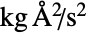 TemplateBox[{InterpretationBox[, 1], {"kg",  , {"Å", ^, 2}, , "/", , {"s", ^, 2}}, kilogram ångströms squared per second squared, {{(, {"Kilograms",  , {"Angstroms", ^, 2}}, )}, /, {(, {"Seconds", ^, 2}, )}}}, QuantityTF]