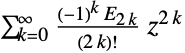 sum_(k=0)^infty((-1)^k TemplateBox[{{2,  , k}}, EulerE])/((2 k)!)z^(2 k)