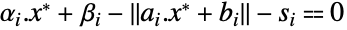 alpha_i.x^*+beta_i-TemplateBox[{{{{a, _, i}, ., {x, ^, *}}, +, {b, _, i}}}, Norm]-s_i⩵0