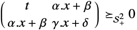 (t alpha.x+beta; alpha.x+beta gamma.x+delta )_(TemplateBox[{2}, SemidefiniteConeList])0