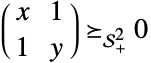 (x 1; 1 y)_(TemplateBox[{2}, SemidefiniteConeList])0