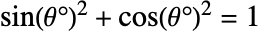 TemplateBox[{theta}, SinDegrees]^2+TemplateBox[{theta}, CosDegrees]^2=1