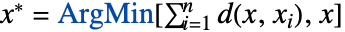 x^*=ArgMin[sum_(i=1)^nd(x,x_i),x]