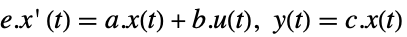 e.x'(t)=a.x(t)+b.u(t), y(t)=c.x(t)