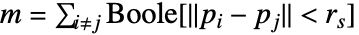 m=sum_(i!=j)Boole[TemplateBox[{{{p, _, i}, -, {p, _, j}}}, Norm]<r_s]