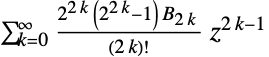 sum_(k=0)^infty(2^(2 k)(2^(2k)-1) TemplateBox[{{2,  , k}}, BernoulliB] )/((2 k)!)z^(2 k-1)