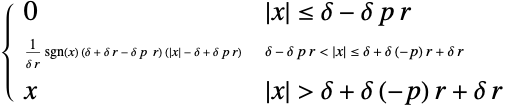  0 TemplateBox[{x}, Abs]<=delta-delta p r; 1/(delta r)sgn(x) (delta+delta r-delta p  r) (TemplateBox[{x}, Abs]-delta+delta p r) delta-delta p r<TemplateBox[{x}, Abs]<=delta+delta (-p) r+delta r; x TemplateBox[{x}, Abs]>delta+delta (-p) r+delta r; 