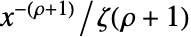 x^(-(rho+1))/TemplateBox[{{rho, +, 1}}, Zeta]