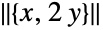 TemplateBox[{{{, {x, ,, {2,  , y}}, }}}, Norm]