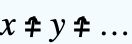 x≏̸y≏̸... x≏̸y≏̸...